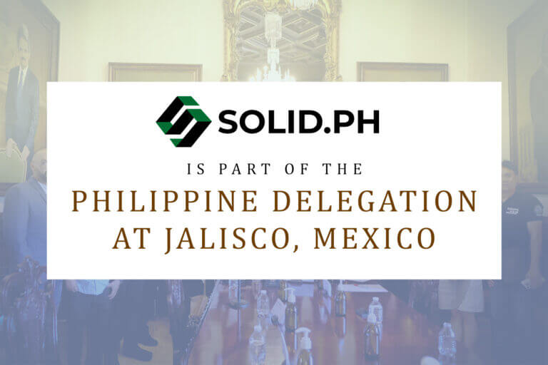 Solid.ph is part of the Philippine Delegation at Jalisco, Mexico.